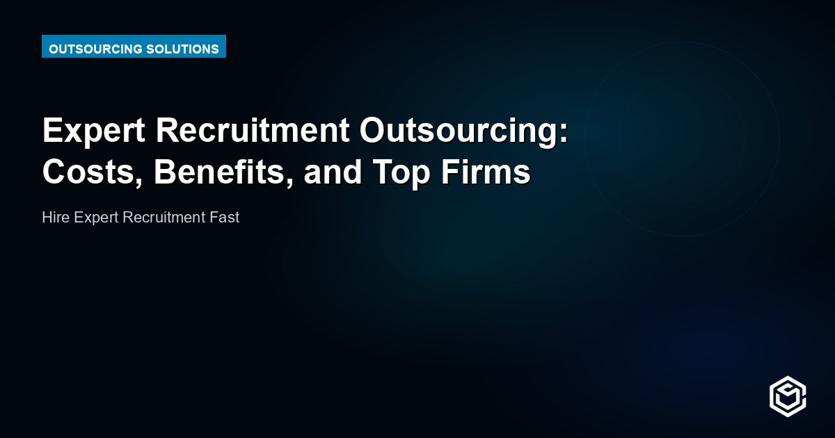 Expert Recruitment Outsourcing: Costs, Benefits, and Top Firms