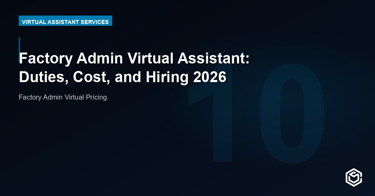 Factory Admin Virtual Assistant: Duties, Cost, and Hiring 2026