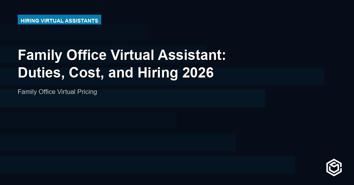 Family Office Virtual Assistant: Duties, Cost, and Hiring 2026