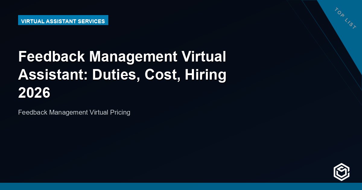 Feedback Management Virtual Assistant: Duties, Cost, Hiring 2026