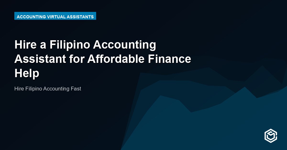 Hire a Filipino Accounting Assistant for Affordable Finance Help