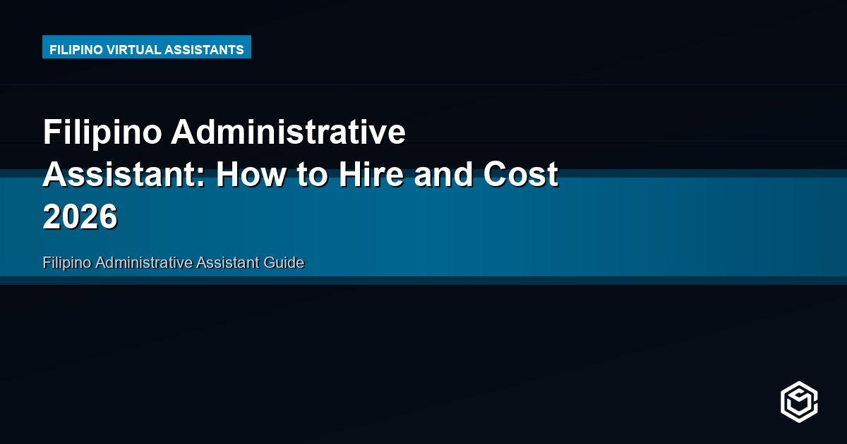 Filipino Administrative Assistant: How to Hire and Cost 2026