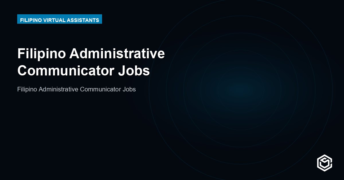 Filipino Administrative Communicator Jobs
