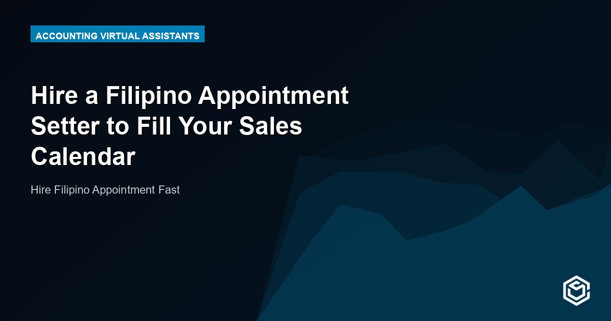 Hire a Filipino Appointment Setter to Fill Your Sales Calendar