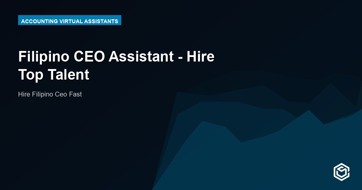 Filipino CEO Assistant - Hire Top Talent