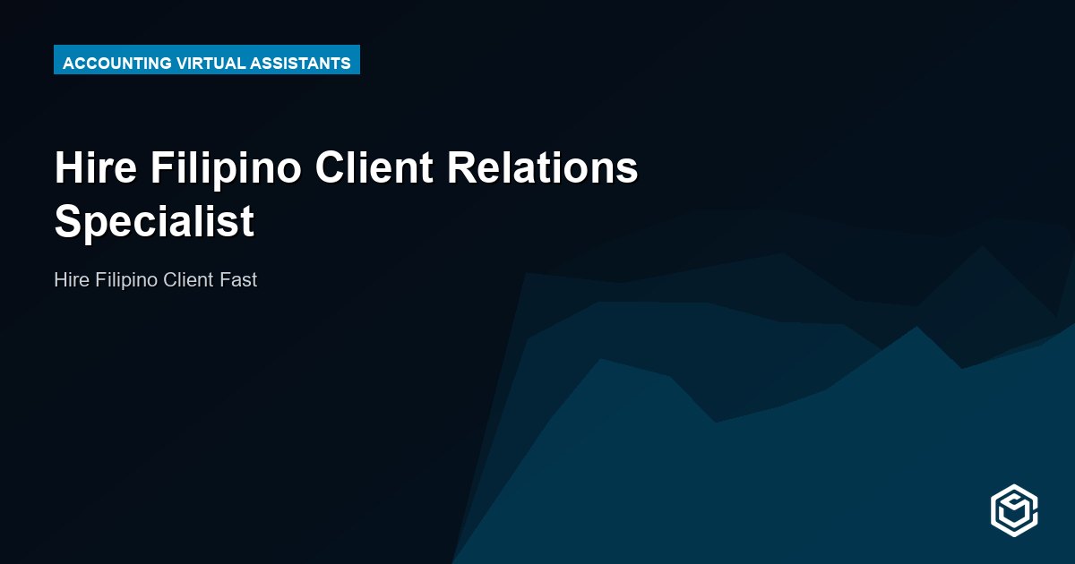 Hire Filipino Client Relations Specialist
