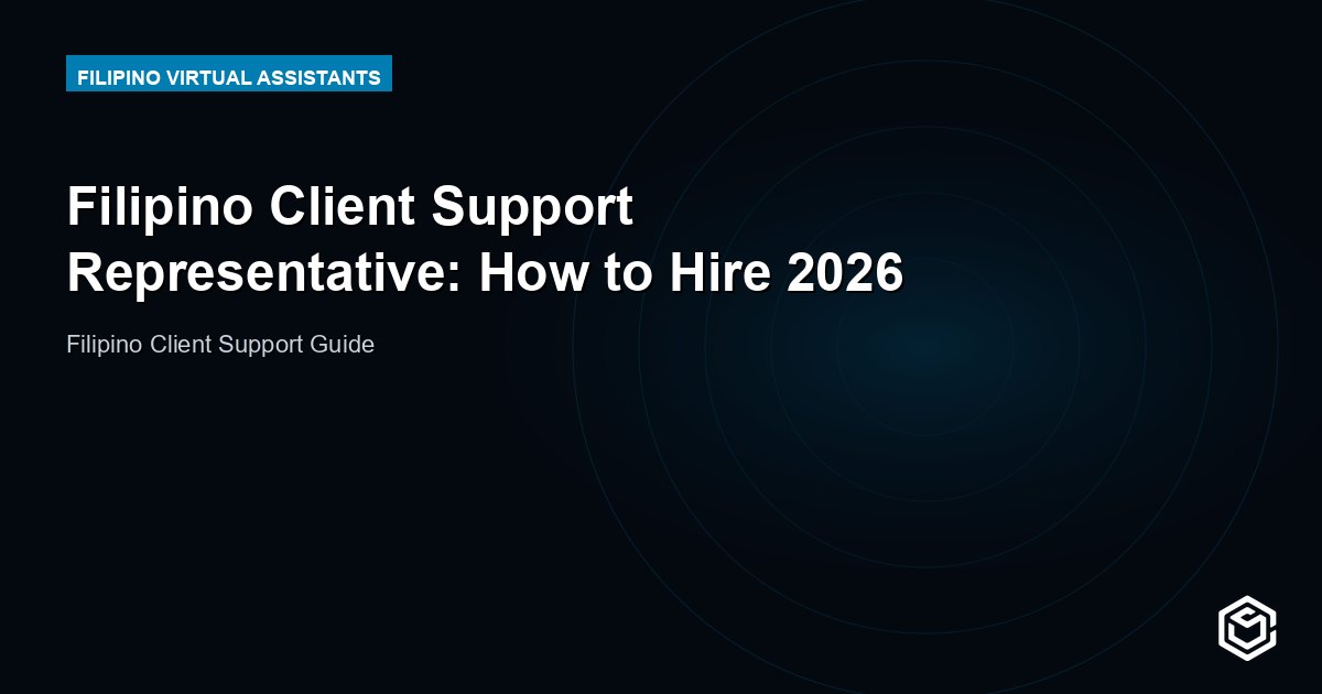 Filipino Client Support Representative: How to Hire 2026