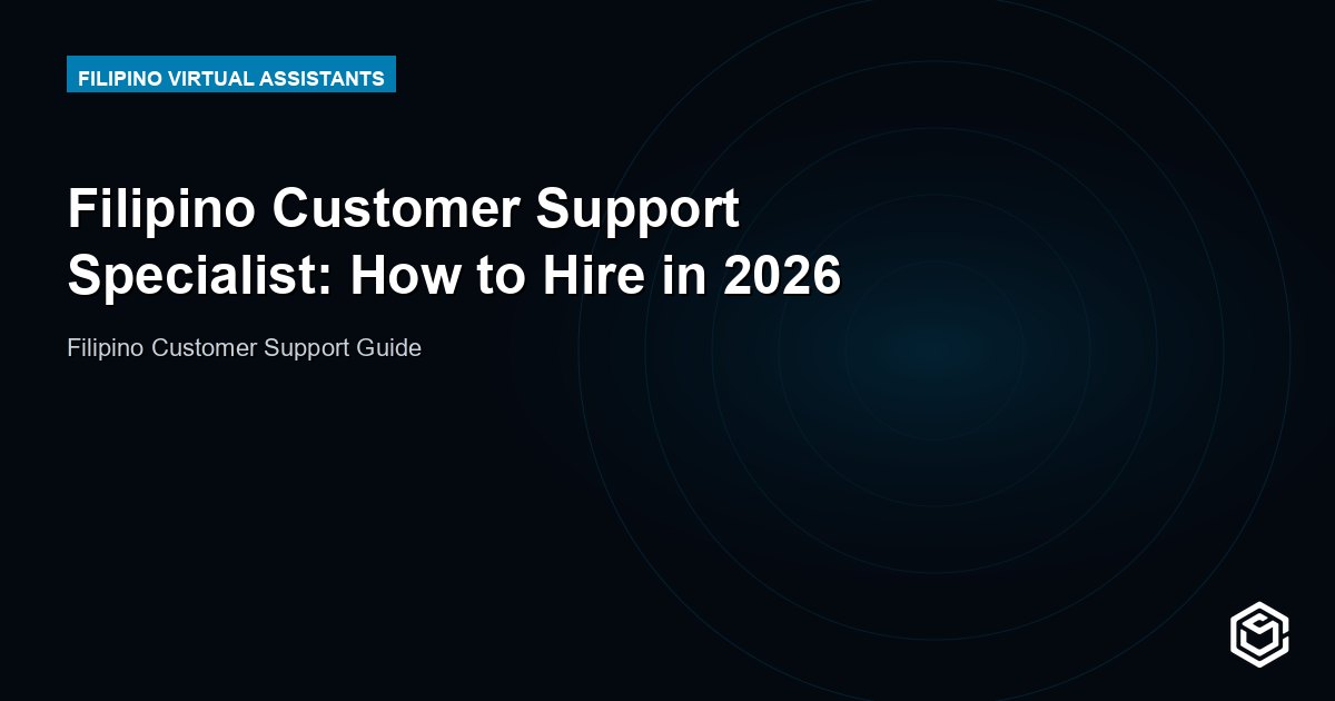 Filipino Customer Support Specialist: How to Hire in 2026