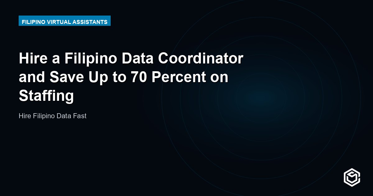 Hire a Filipino Data Coordinator and Save Up to 70 Percent on Staffing