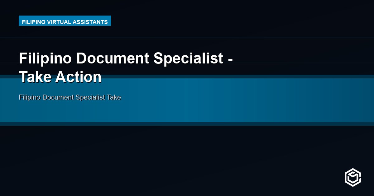 Filipino Document Specialist - Take Action