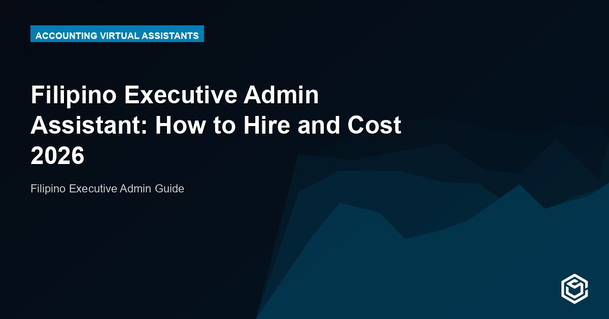 Filipino Executive Admin Assistant: How to Hire and Cost 2026