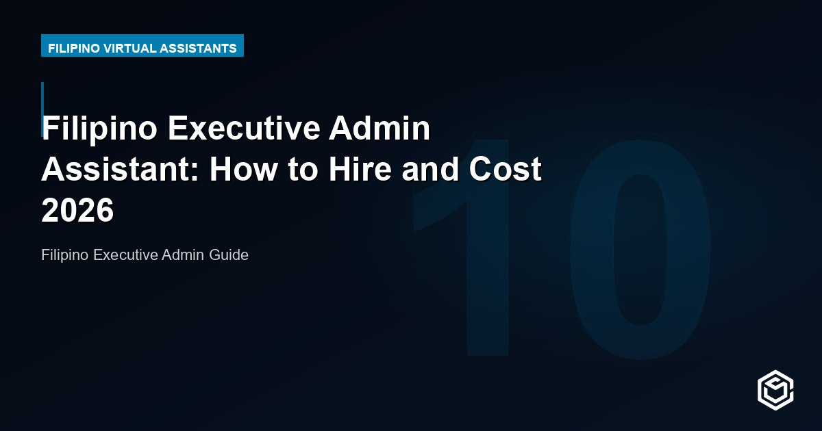 Filipino Executive Admin Assistant: How to Hire and Cost 2026