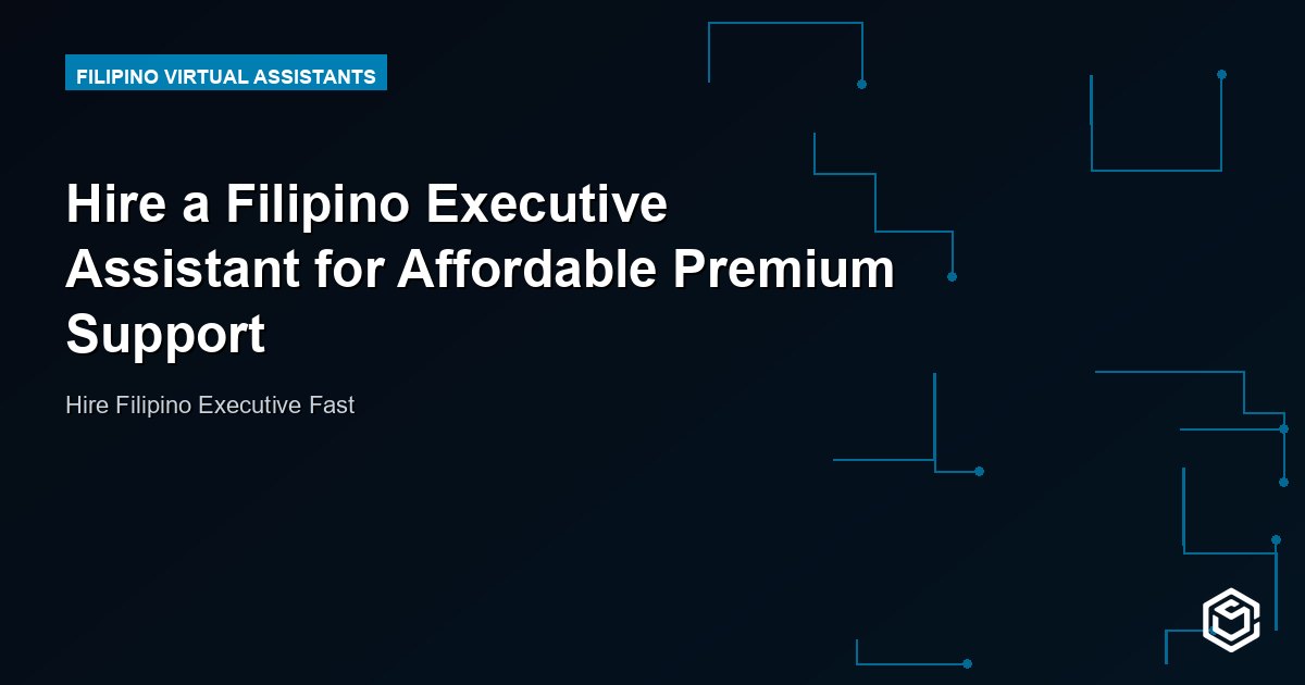 Hire a Filipino Executive Assistant for Affordable Premium Support