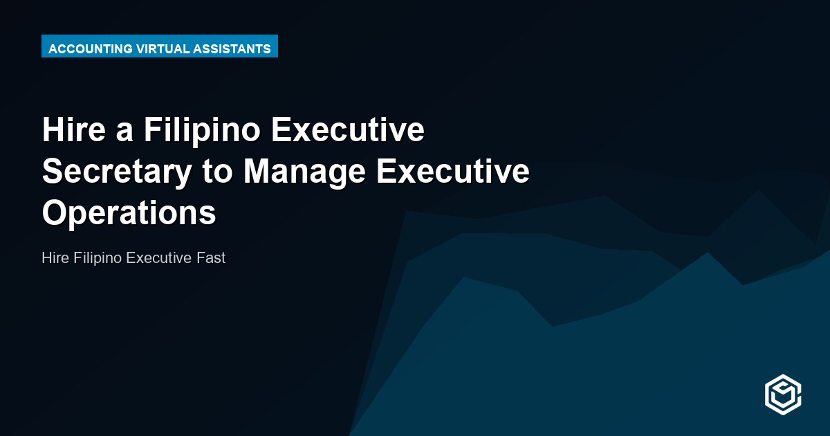Hire a Filipino Executive Secretary to Manage Executive Operations