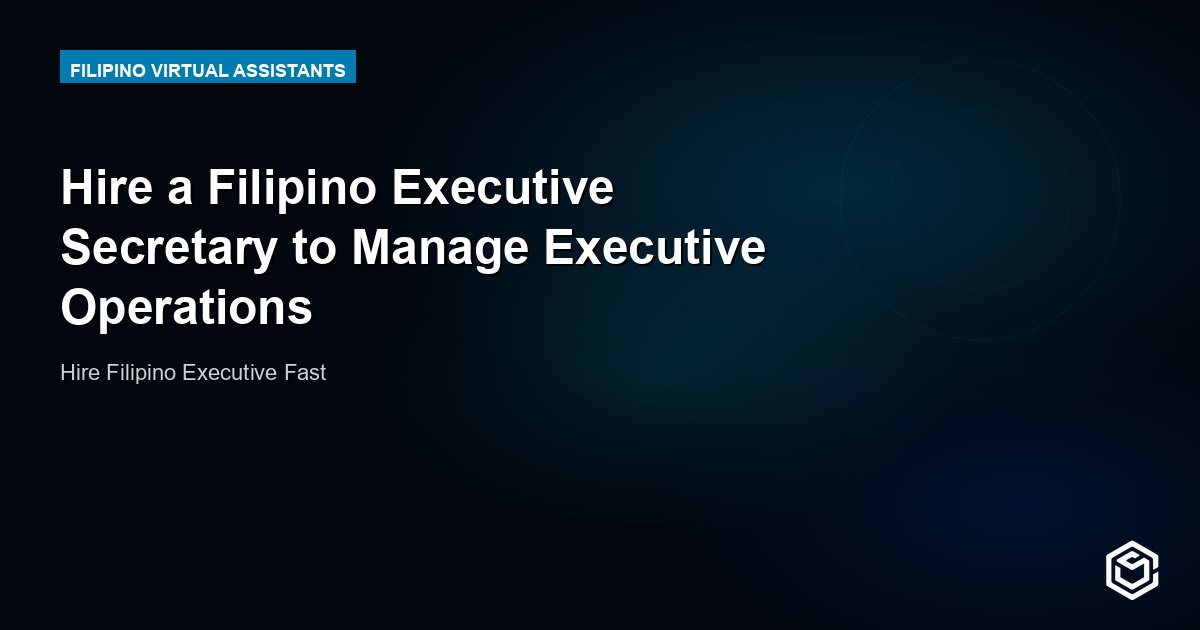 Hire a Filipino Executive Secretary to Manage Executive Operations