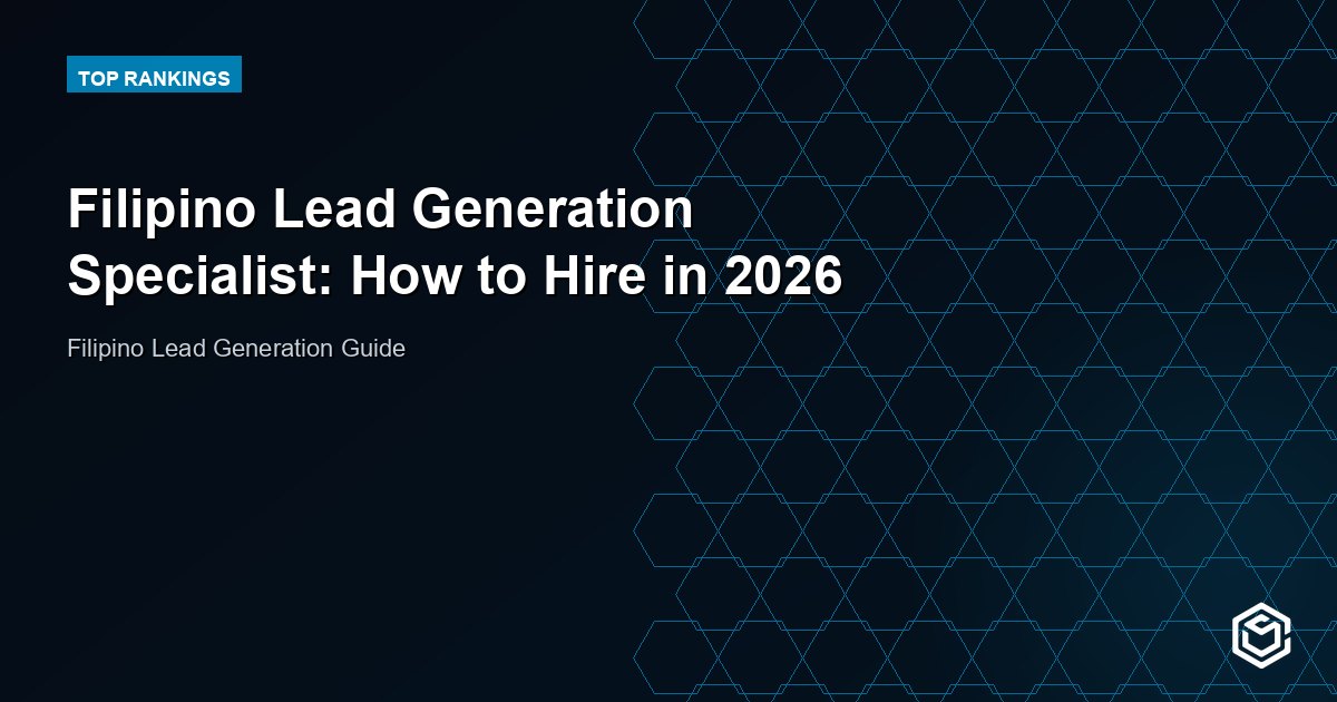 Filipino Lead Generation Specialist: How to Hire in 2026