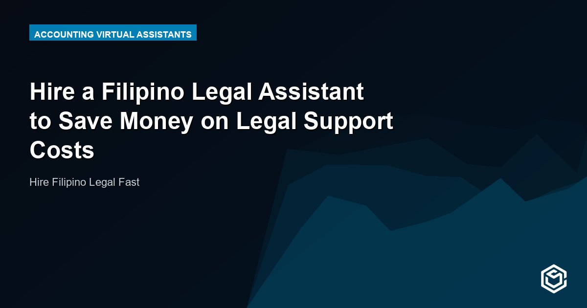 Hire a Filipino Legal Assistant to Save Money on Legal Support Costs