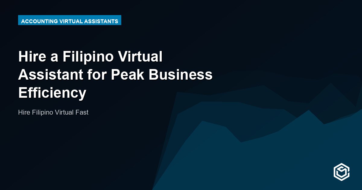 Hire a Filipino Virtual Assistant for Peak Business Efficiency