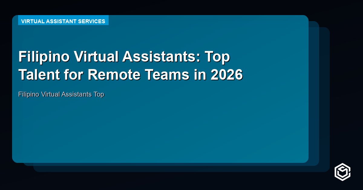 Filipino Virtual Assistants: Top Talent for Remote Teams in 2026