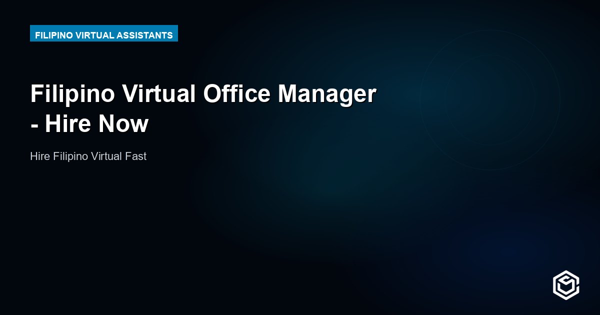 Filipino Virtual Office Manager - Hire Now