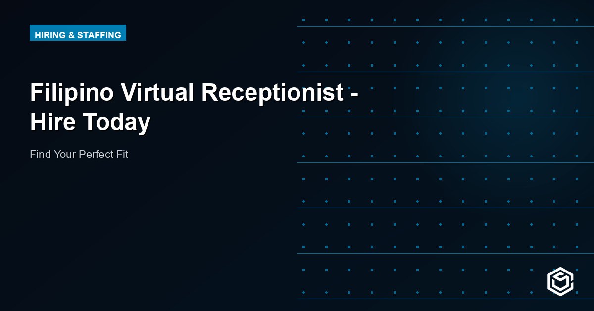Filipino Virtual Receptionist - Hire Today