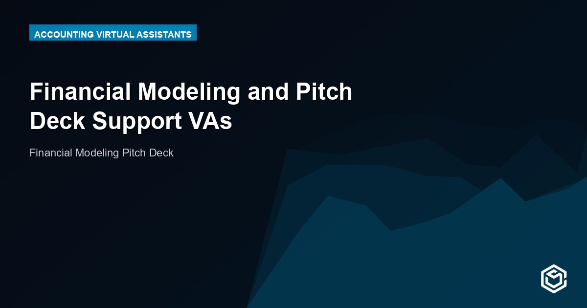 Financial Modeling and Pitch Deck Support VAs