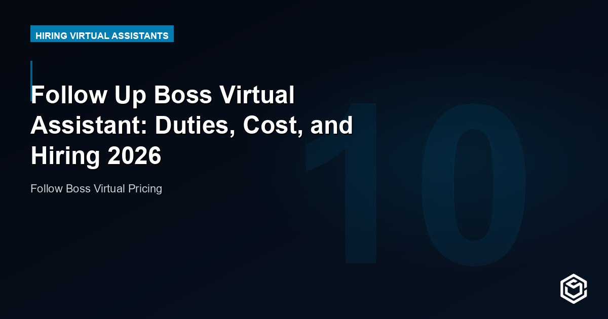 Follow Up Boss Virtual Assistant: Duties, Cost, and Hiring 2026