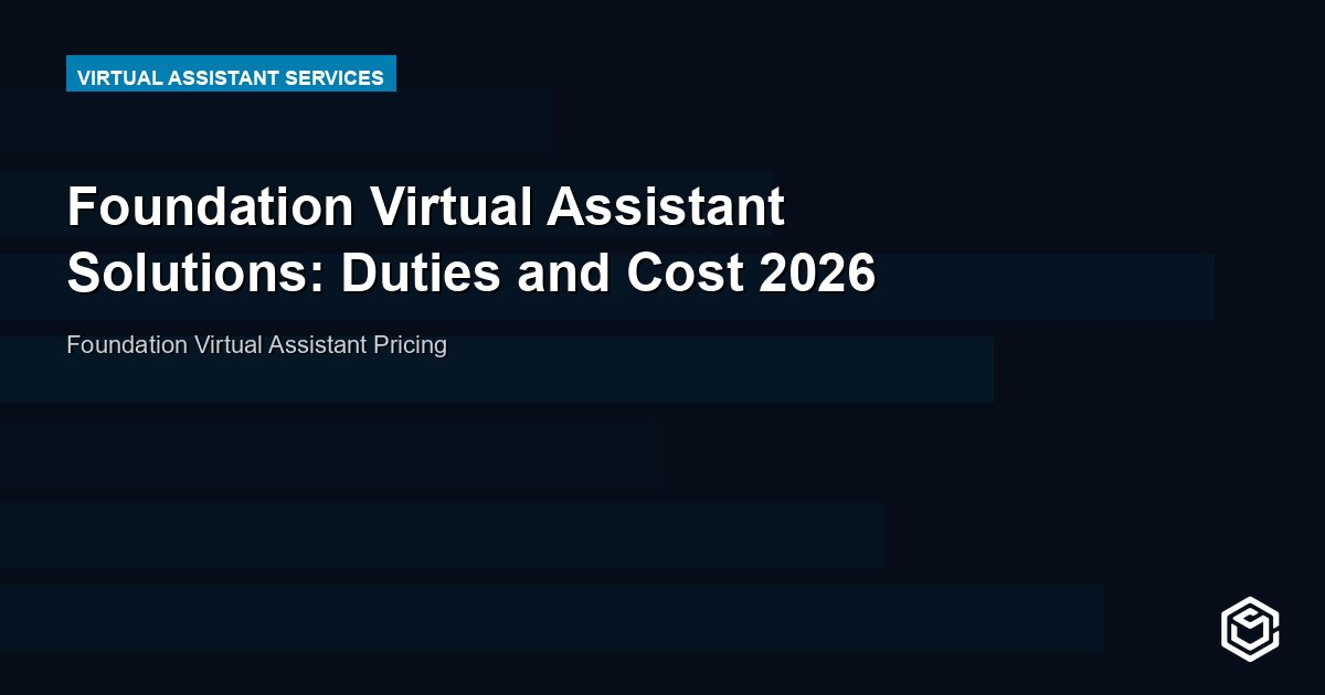 Foundation Virtual Assistant Solutions: Duties and Cost 2026