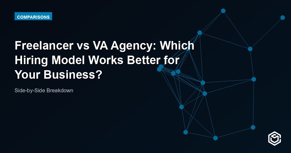 Freelancer vs VA Agency: Which Hiring Model Works Better for Your Business?
