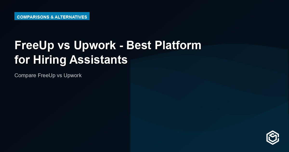 FreeUp vs Upwork - Best Platform for Hiring Assistants