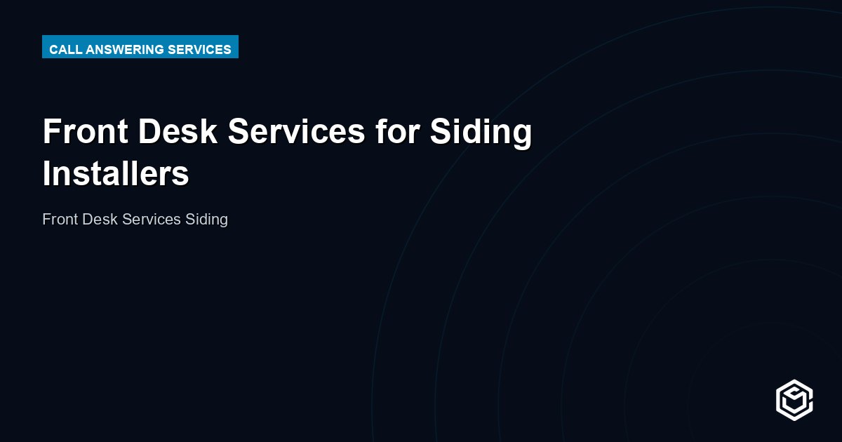 Front Desk Services for Siding Installers