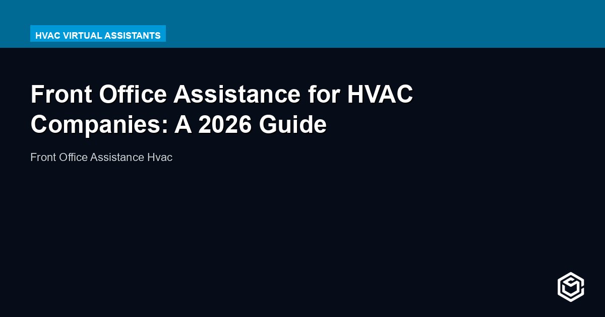 Front Office Assistance for HVAC Companies: A 2026 Guide