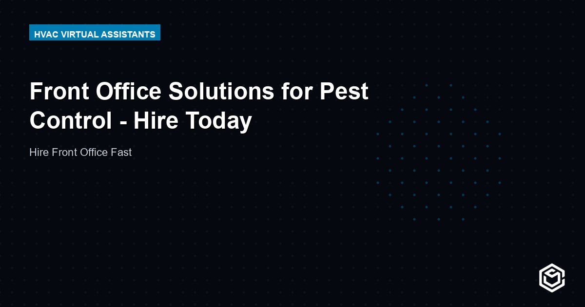 Front Office Solutions for Pest Control - Hire Today