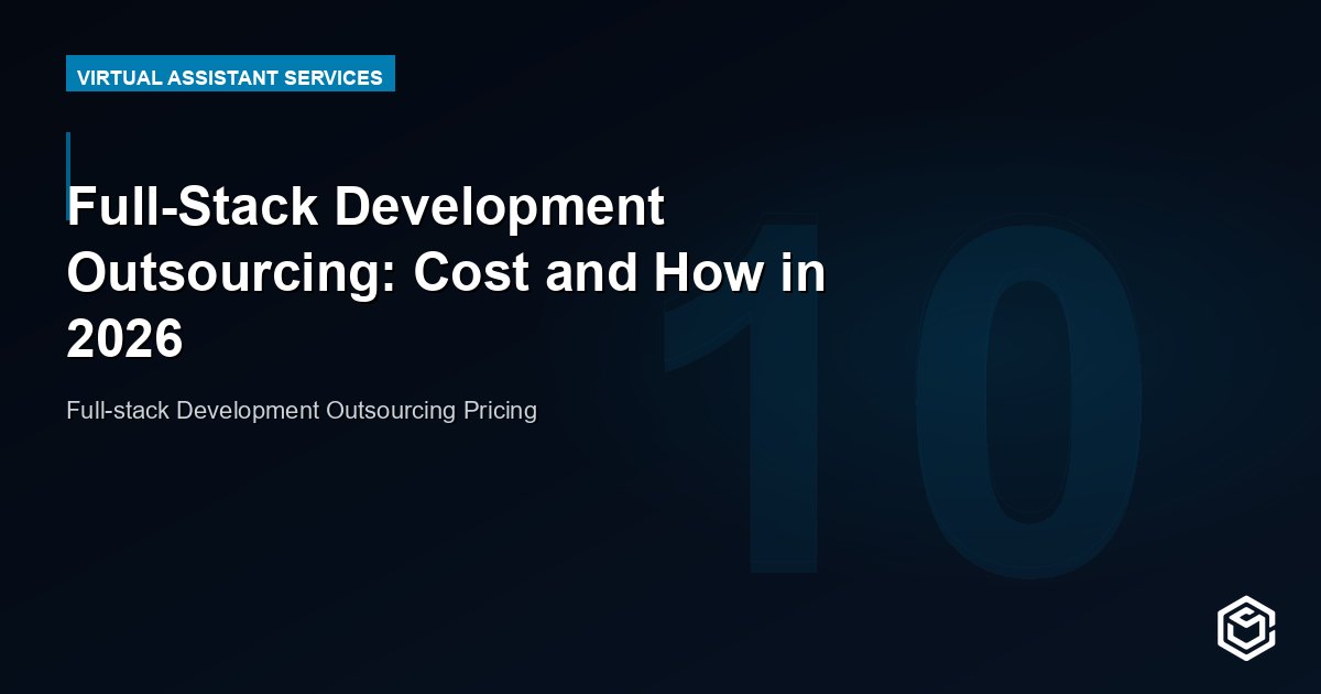 Full-Stack Development Outsourcing: Cost and How in 2026