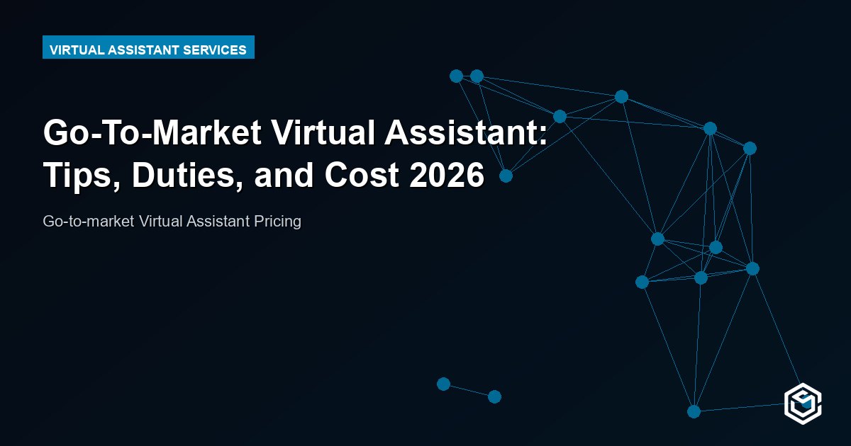 Go-To-Market Virtual Assistant: Tips, Duties, and Cost 2026