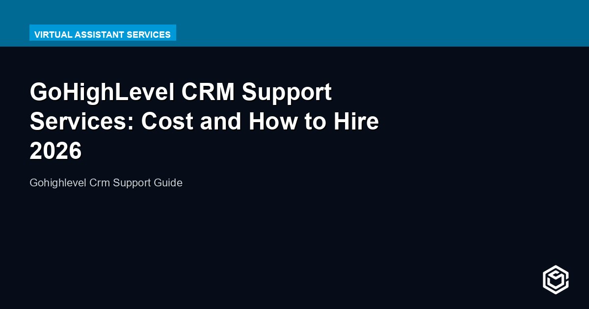 GoHighLevel CRM Support Services: Cost and How to Hire 2026