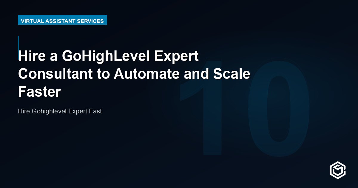 Hire a GoHighLevel Expert Consultant to Automate and Scale Faster