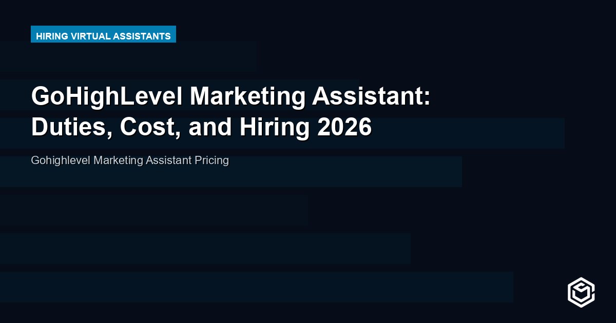 GoHighLevel Marketing Assistant: Duties, Cost, and Hiring 2026
