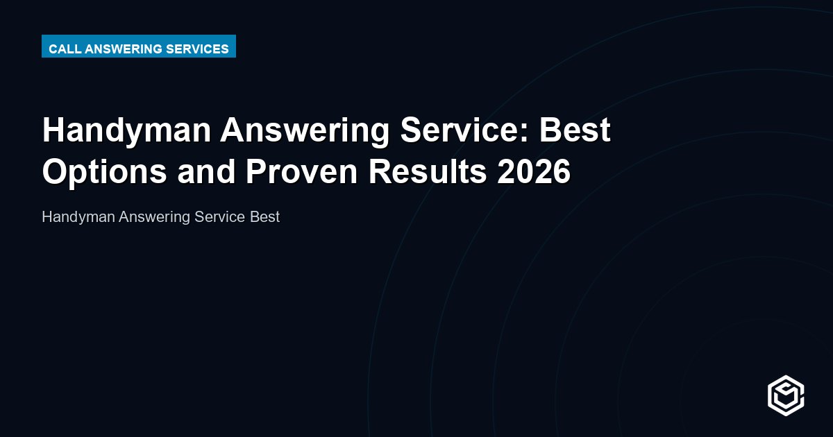 Handyman Answering Service: Best Options and Proven Results 2026
