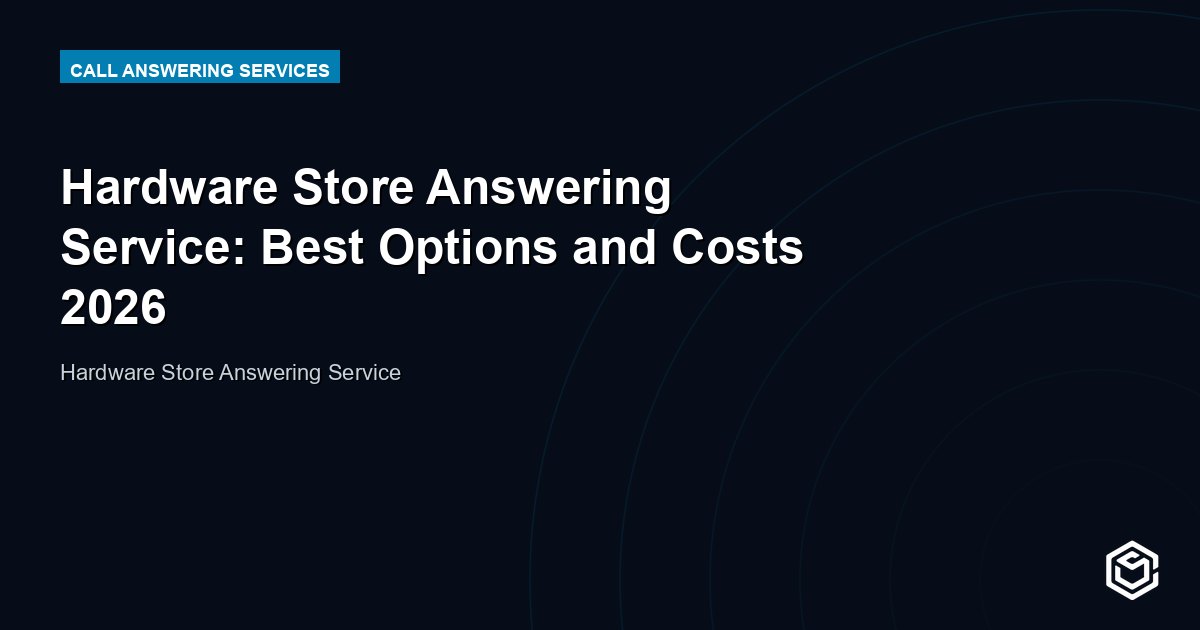 Hardware Store Answering Service: Best Options and Costs 2026