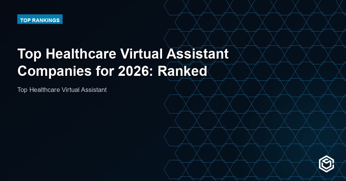 Top Healthcare Virtual Assistant Companies for 2026: Ranked