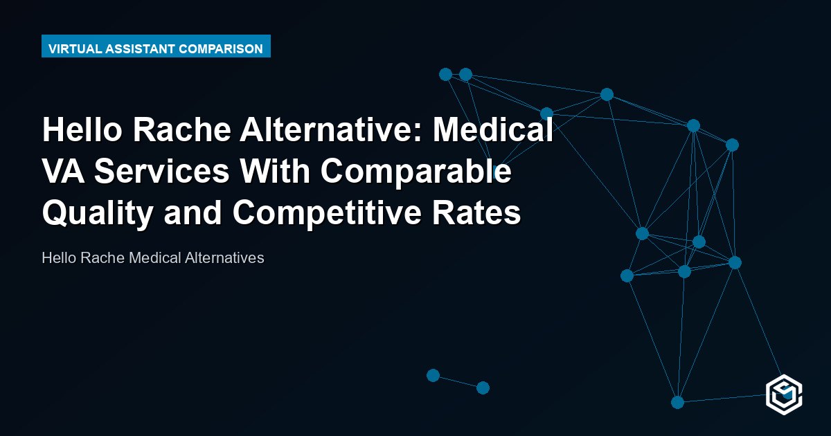 Hello Rache Alternative: Medical VA Services With Comparable Quality and Competitive Rates