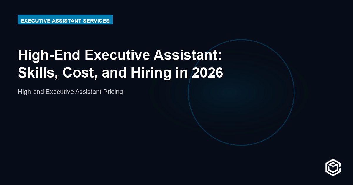 High-End Executive Assistant: Skills, Cost, and Hiring in 2026