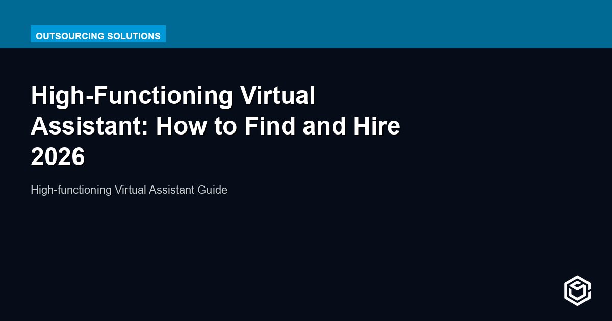 High-Functioning Virtual Assistant: How to Find and Hire 2026