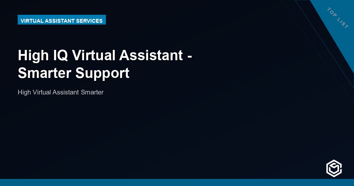 High IQ Virtual Assistant - Smarter Support