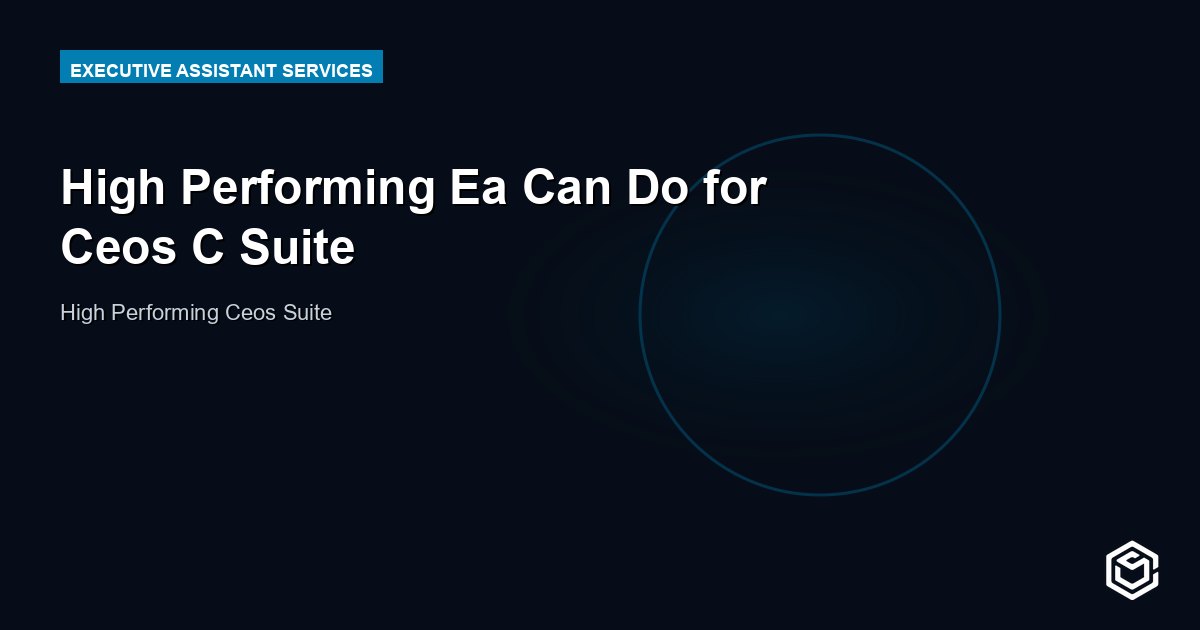 High Performing Ea Can Do for Ceos C Suite