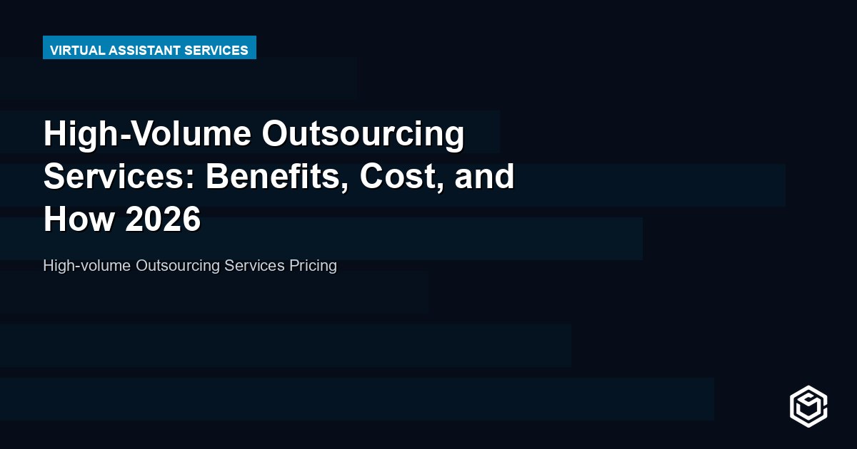 High-Volume Outsourcing Services: Benefits, Cost, and How 2026