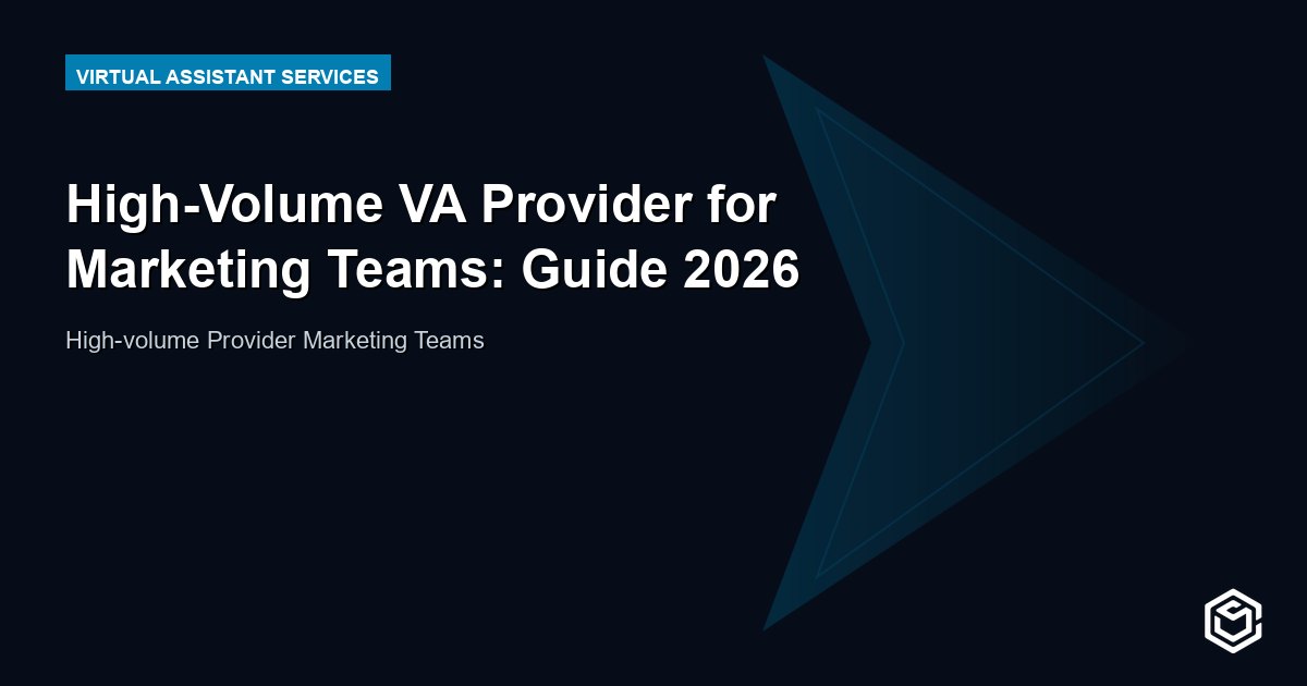 High-Volume VA Provider for Marketing Teams: Guide 2026