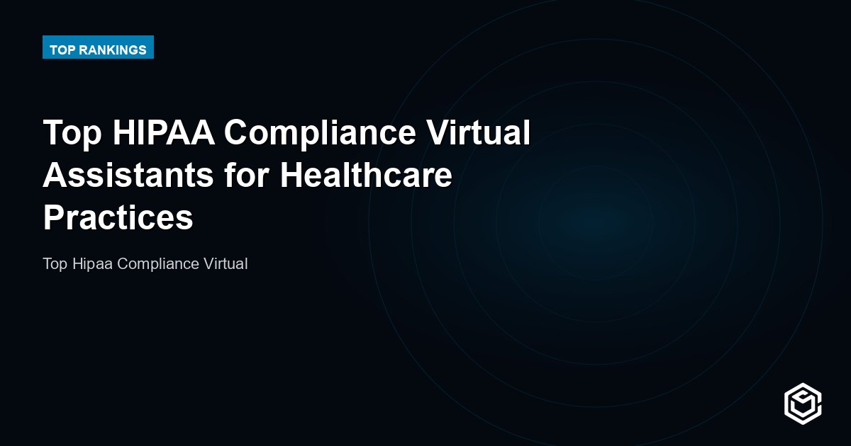 Top HIPAA Compliance Virtual Assistants for Healthcare Practices
