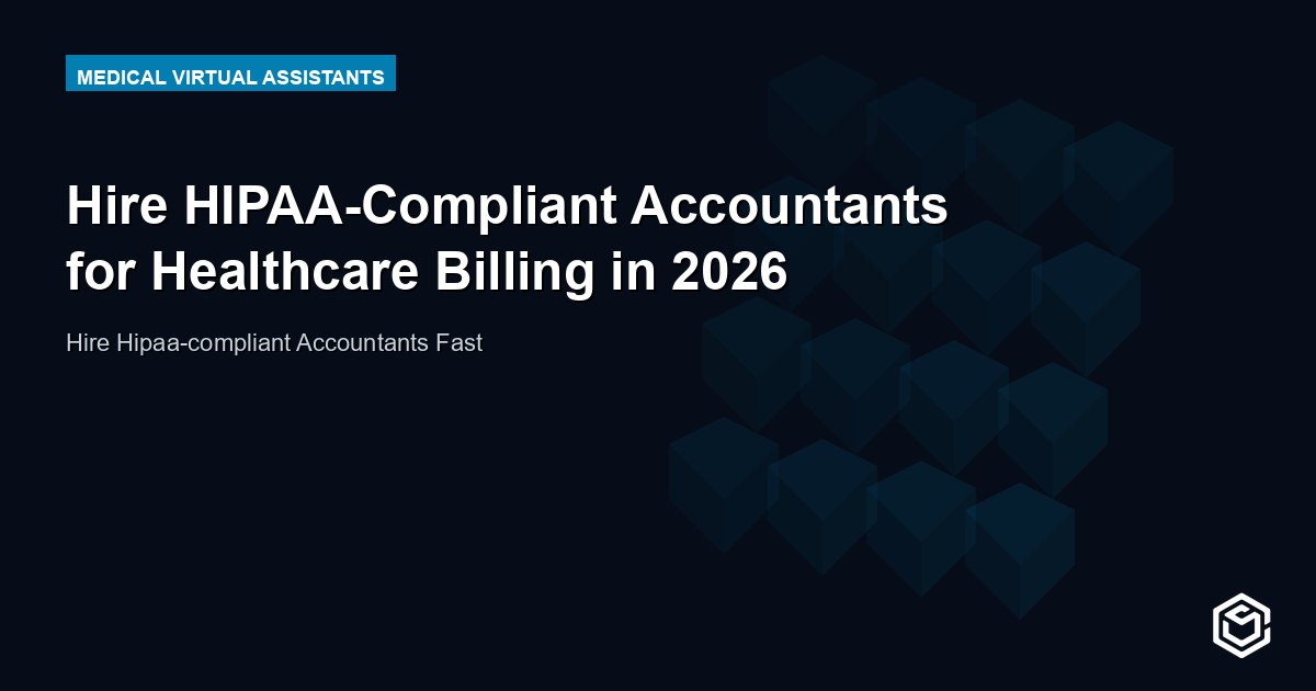 Hire HIPAA-Compliant Accountants for Healthcare Billing in 2026
